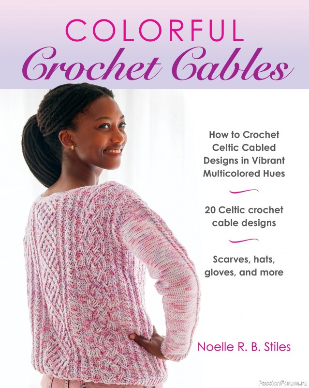 Вязаные проекты в книге &laquo;Colorful Crochet Cables&raquo;. Продолжение